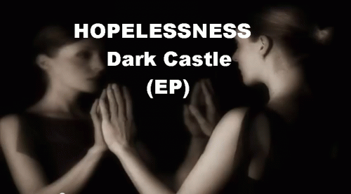 Hopelessness (MAR) : Dark Castle